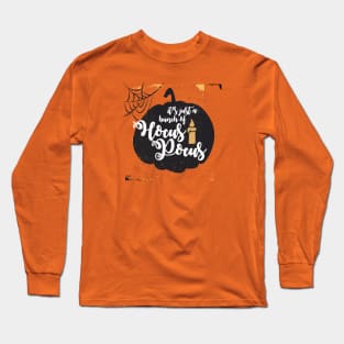 It's Just a Bunch of Hocus Pocus Long Sleeve T-Shirt